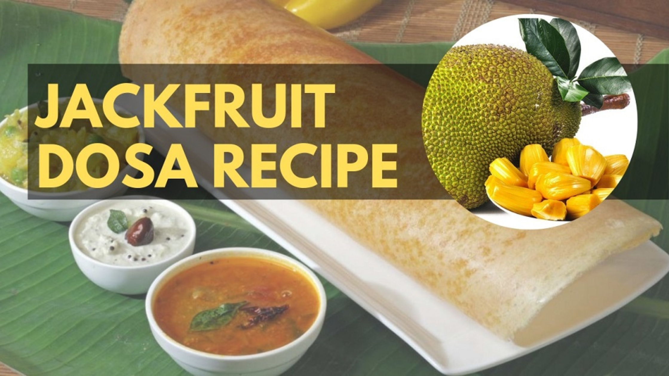 Jackfruit Dosa Recipe